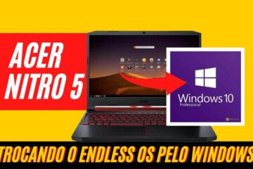 Notebook Acer Nitro 5 - Como trocar o Endless OS pelo Windows