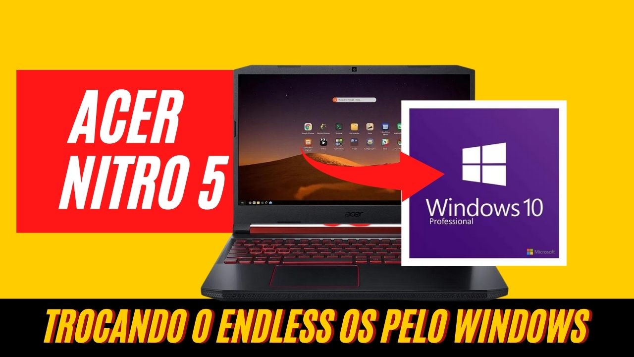 Notebook Acer Nitro 5 - Como trocar o Endless OS pelo Windows